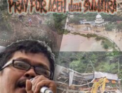 Pray for Aceh and Sumatra Tetapkan Menjadi Bencana Nasional Usut Tuntas Ke Akar-Akarnya